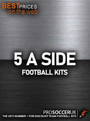 5 A side Team Football Kits 5 a side Football Kits - Cheap 5, 6, 7, 11 a side Football Kits, Football Shirts